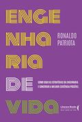 Ler Engenharia da Vida: Como Usar as Estratégias da Engenharia e Construir a Melhor Existência Possível, do autor Ronaldo Patriota Ler Engenharia da Vida: Como Usar as Estratégias da Engenharia e Construir a Melhor Existência Possível, do autor Ronaldo Patriota