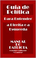 Ler Guia de Política: Para Entender a Direita e a Esquerda, do autor Henrique Guilherme; O Patriota Ler Guia de Política: Para Entender a Direita e a Esquerda, do autor Henrique Guilherme; O Patriota
