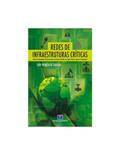 Ler Redes de Infraestruturas Críticas: Análise de Desempenho de Riscos dos Setores de Energia, Petróleo, Gás, água, Finanças, Logística e Comunicações, do autor Iony Patriota de Siqueira