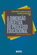 Ler A dimensão subjetiva do processo educacional, do autor Ana M. Bahia Bock