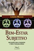 Ler Bem-estar subjetivo: Implicações para a psiquiatria e para a psicologia médica, do autor Leonardo Machado