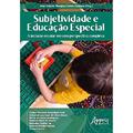 Ler Subjetividade e educação especial: a inclusão escolar em uma perspectiva complexa, do autor Ana Valéria Marques Fortes (Organizador) Lustosa