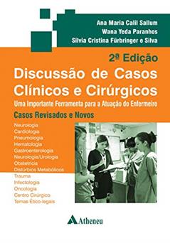 Discussão de Casos Clínicos e Cirúrgicos: uma Importante Ferramenta Para a Atuação do Enfermeiro, do autor Ana Maria Calil Sallum; Wana Yeda Paranhos; Silvia Cristina Furbringer e Silva