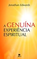 Ler A GENUÍNA EXPERIÊNCIA ESPIRITUAL, do autor Jonathan Edwards