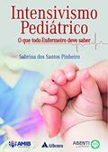 Ler Intensivismo Pediátrico: o que Todo Enfermeiro Deve Saber, do autor Sabrina dos Santos Pinheiro