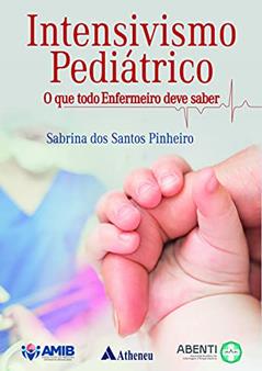 Intensivismo Pediátrico: o que Todo Enfermeiro Deve Saber, do autor Sabrina dos Santos Pinheiro