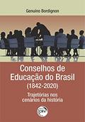 Ler Conselhos de educação do Brasil (1842/2020): trajetórias nos cenários da história, do autor Genuíno Bordignon