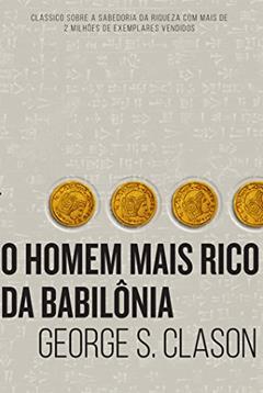 O homem mais rico da Babilônia, do autor George S Clason