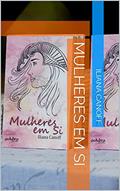 Ler Mulheres em Si, do autor Iliana Canoff Ler Mulheres em Si, do autor Iliana Canoff