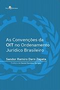 Ler As convenções da OIT no ordenamento jurídico brasileiro, do autor Sandor Ramiro Darn Zapata