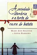 Ler A sociedade literária e a torta de casca de batata, do autor Mary Ann Shaffer; Annie Barrows