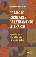 Ler Práticas escolares de letramento literário: Sugestões para leitura literária e produção textual, do autor Paulo Ricardo Moura da Silva