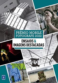 Prêmio Mobile Fotografe 2022 - Ensaios & Imagens Destacadas, do autor Editora Europa