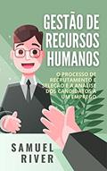 Ler Gestão de Recursos Humanos: O Processo de Recrutamento e Seleção e a Análise dos Candidatos a um Emprego, do autor Samuel River