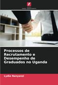Ler Processos de Recrutamento e Desempenho de Graduados no Uganda, do autor Lydia Nanyanzi
