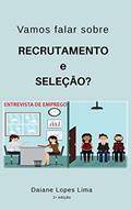 Ler Vamos falar sobre Recrutamento e Seleção? (01 Livro 1), do autor Daiane Lopes Lima Ler Vamos falar sobre Recrutamento e Seleção? (01 Livro 1), do autor Daiane Lopes Lima