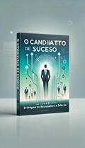 Ler O Candidato de Sucesso: Estratégias para Brilhar no Recrutamento e Seleção, do autor Kalily Leal Ler O Candidato de Sucesso: Estratégias para Brilhar no Recrutamento e Seleção, do autor Kalily Leal