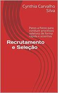 Ler Recrutamento e Seleção : Passo a Passo para conduzir processos seletivos de forma rápida e assertiva, do autor Cynthia Carvalho Silva