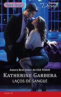 Ler Laços de Sangue (Harlequin Desejo Livro 185), do autor Katherine Garbera Ler Laços de Sangue (Harlequin Desejo Livro 185), do autor Katherine Garbera