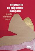 Ler ENQUANTO OS GIGANTES DANÇAM, do autor PAULO VICENTE CRUZ