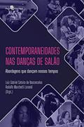 Ler Contemporaneidades nas danças de salão: Abordagens que dançam nossos tempos, do autor Luiz Gabriel Catoira de Vasconcelos; Rodolfo Marchetti Lorandi