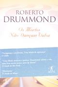 Ler Os Mortos Não Dançam Valsa, do autor Roberto Drummond Ler Os Mortos Não Dançam Valsa, do autor Roberto Drummond