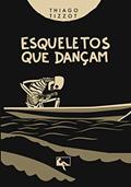 Ler Esqueletos que Dançam, do autor Thiago Tizzot