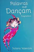 Ler Palavras que Dançam. Fragmentos, do autor Juliana Valentim