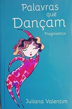 Palavras que Dançam. Fragmentos, do autor Juliana Valentim