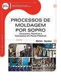 Ler Processos de moldagem por Sopro: Conceitos, técnicas e aplicações em peças plásticas, do autor Fábio Renato Silva Lopes e Edilene de Cássia Dutra Nunes