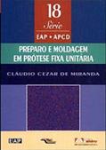 Ler Preparo E Moldagem Em Protese Fixa Unit. Vol. 18, do autor Claudio C. Miranda