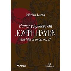 Humor e Agudeza em Joseph Haydn. Quartetos de Cordas Op.33, do autor Mônica Lucas