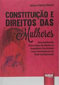 Ler Constituição e Direitos das Mulheres: Uma Análise dos Estereótipos de Gênero na Assembleia Constituinte e suas Consequências no Texto Constitucional, do autor Adriana Vidal de Oliveira