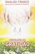 Ler Psicologia da Gratidão, do autor Divaldo Pereira Franco; Joanna de Ângelis