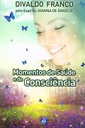 Ler Momentos de Saúde e de Consciência, do autor Divaldo Pereira Franco; Joanna de Ângelis