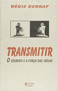 Ler Transmitir: O segredo e a força das ideias, do autor Régis Debray