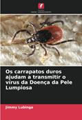 Ler Os carrapatos duros ajudam a transmitir o vírus da Doença da Pele Lumpiosa (Portuguese Edition), do autor Jimmy Lubinga Ler Os carrapatos duros ajudam a transmitir o vírus da Doença da Pele Lumpiosa (Portuguese Edition), do autor Jimmy Lubinga