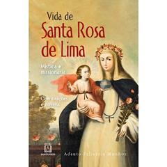 Vida de Santa Rosa de Lima: Mística e Missionária, do autor Adauto Felisário Munhoz