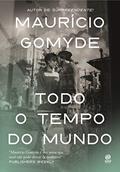 Ler Todo o Tempo do Mundo, do autor Maurício Gomyde Ler Todo o Tempo do Mundo, do autor Maurício Gomyde