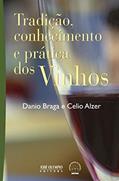 Ler Tradição, conhecimento e prática dos vinhos, do autor Danio Braga; Celio Alzer Ler Tradição, conhecimento e prática dos vinhos, do autor Danio Braga; Celio Alzer
