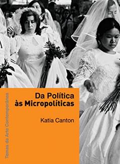 Da política às micropolíticas, do autor Katia Canton