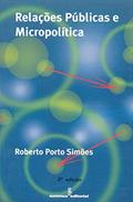 Ler Relações públicas e micropolítica, do autor Roberto Porto Simões