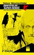 Ler Aristóteles e os Super-heróis : A ética inserida nas histórias em quadrinhos, do autor Gelson Weschenfelder