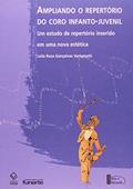 Ler Ampliando o repertório do coro infantojuvenil: Um estudo de repertório inserido em uma nova estética, do autor Leila Rosa Goncalves Vertamatti