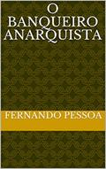 Ler O Banqueiro Anarquista, do autor Fernando Pessoa