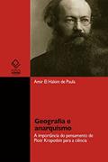 Ler Geografia e anarquismo: a importância do pensamento de Piotr Kropotkin para a ciência, do autor Amir El Hakim de Paula