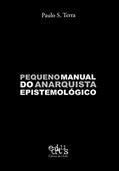 Ler Pequeno Manual do Anarquista Epistemológico, do autor Paulo S. Terra Ler Pequeno Manual do Anarquista Epistemológico, do autor Paulo S. Terra