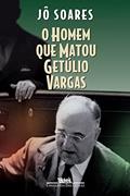 Ler O homem que matou Getúlio Vargas: Biografia de um anarquista, do autor Jô Soares Ler O homem que matou Getúlio Vargas: Biografia de um anarquista, do autor Jô Soares