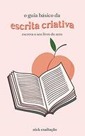 Ler O Guia Básico da Escrita Criativa, do autor Nick Exaltação