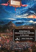 Ler Estratégias de Visualidade na Literatura - O Olho Sebald, do autor Kelvin Falcão Klein Ler Estratégias de Visualidade na Literatura - O Olho Sebald, do autor Kelvin Falcão Klein